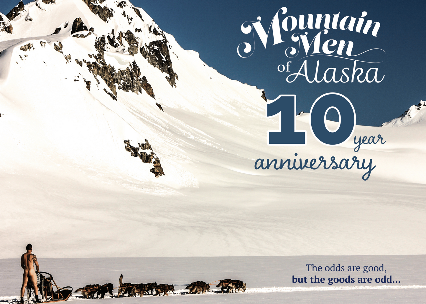 Mountain Men of Alaska 10 year anniversary poster with a snowy mountain and person with sleds.